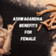 Ashwagandha Benefits For Female