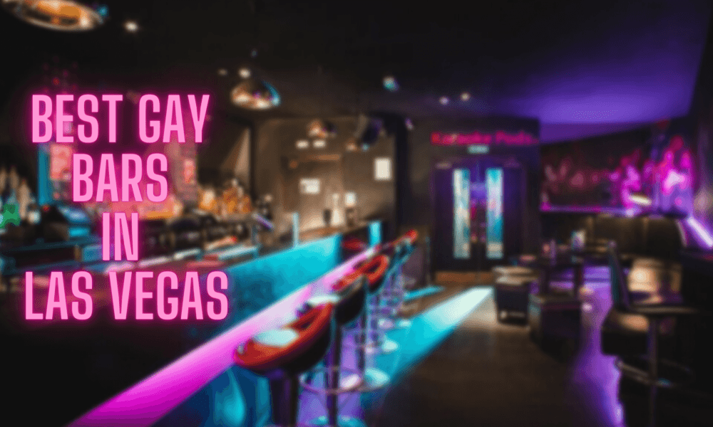 Best Gay Bars In Las Vegas