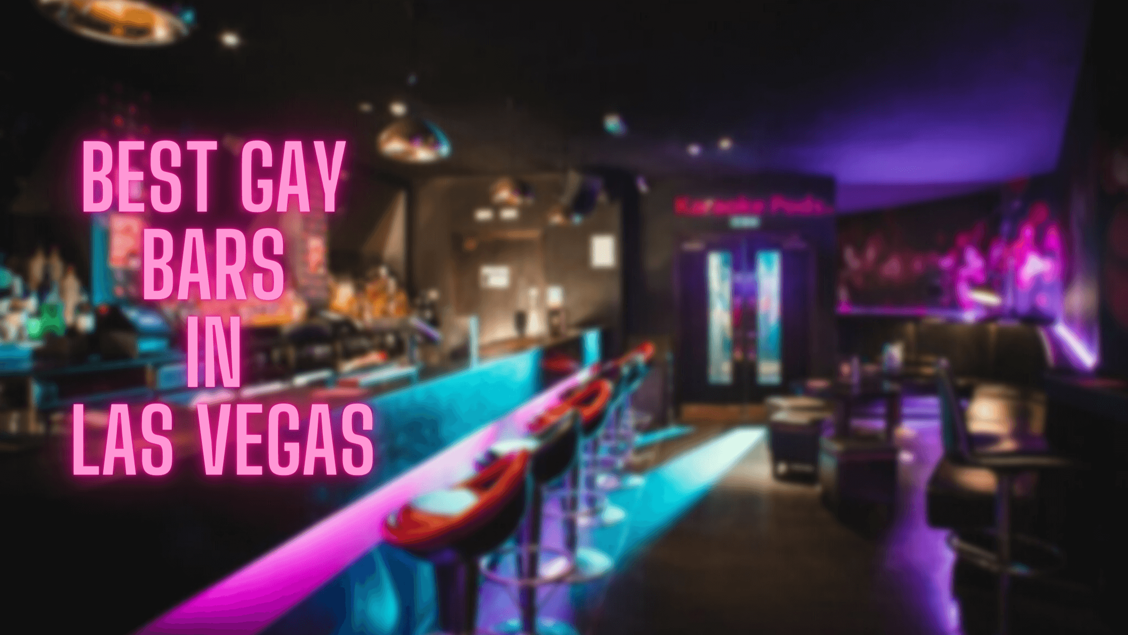Best Gay Bars In Las Vegas