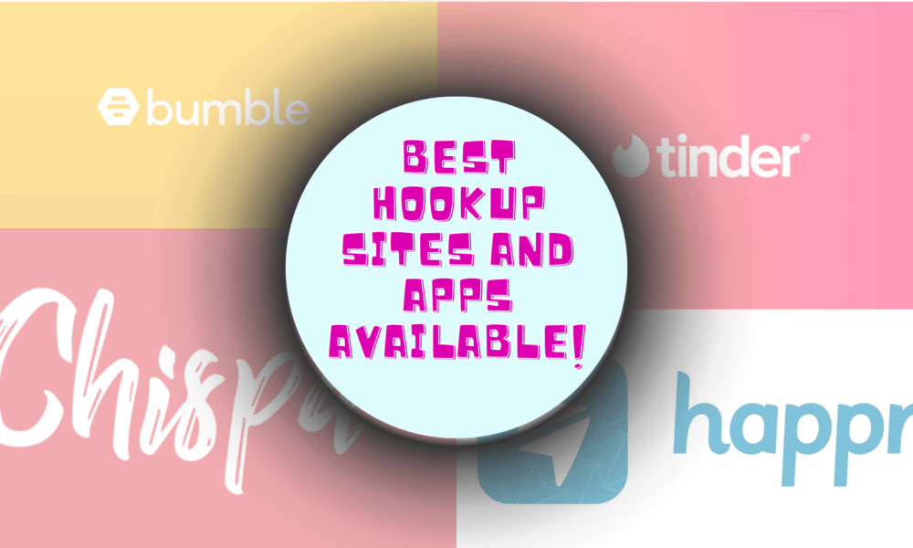 Best Hookup Sites And Apps