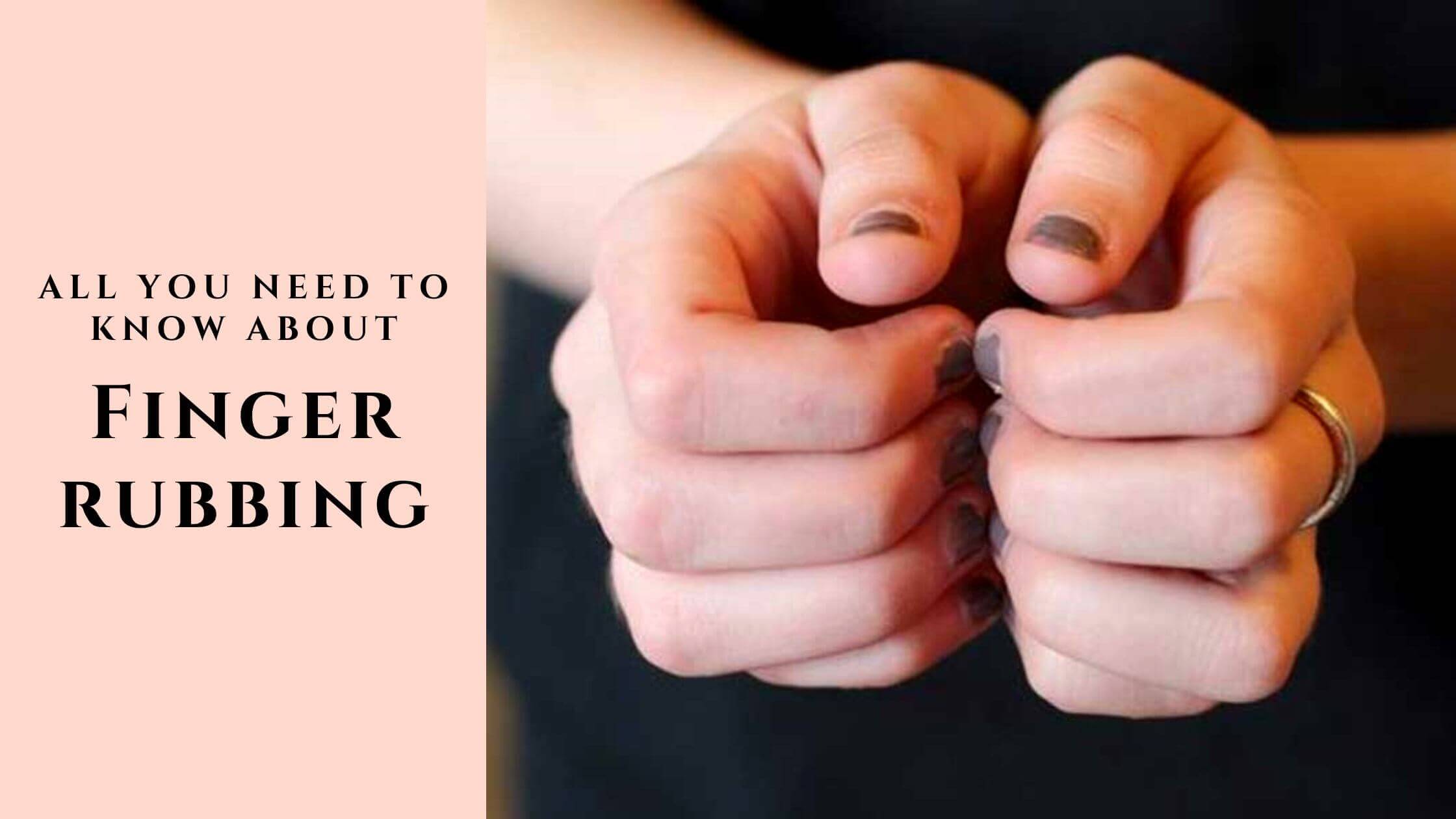 Fingernail rubbing - All You Need To Know it
