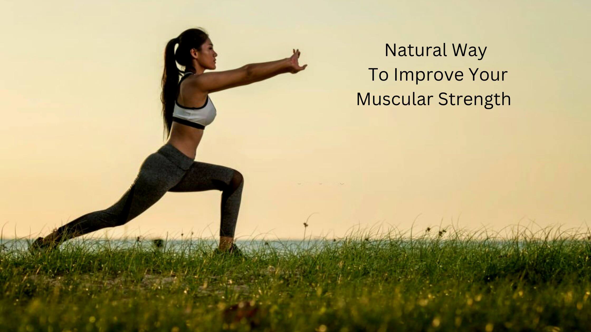 How To Improve Muscular Strength Naturally Complete Guide