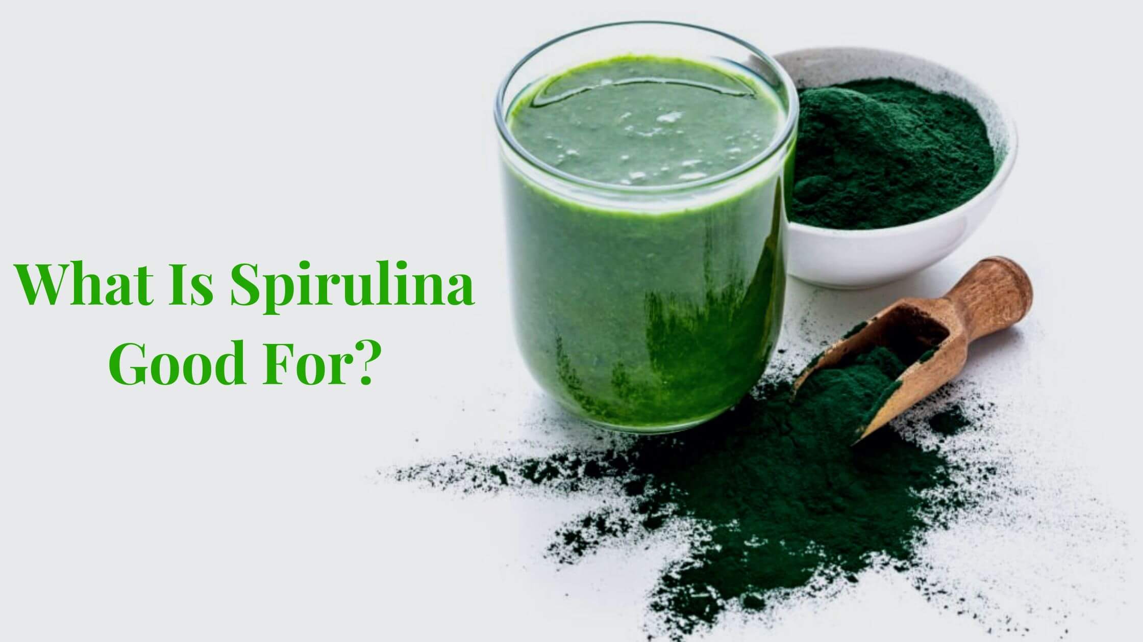 What Is Spirulina Good For? Health Benefits Revealed!