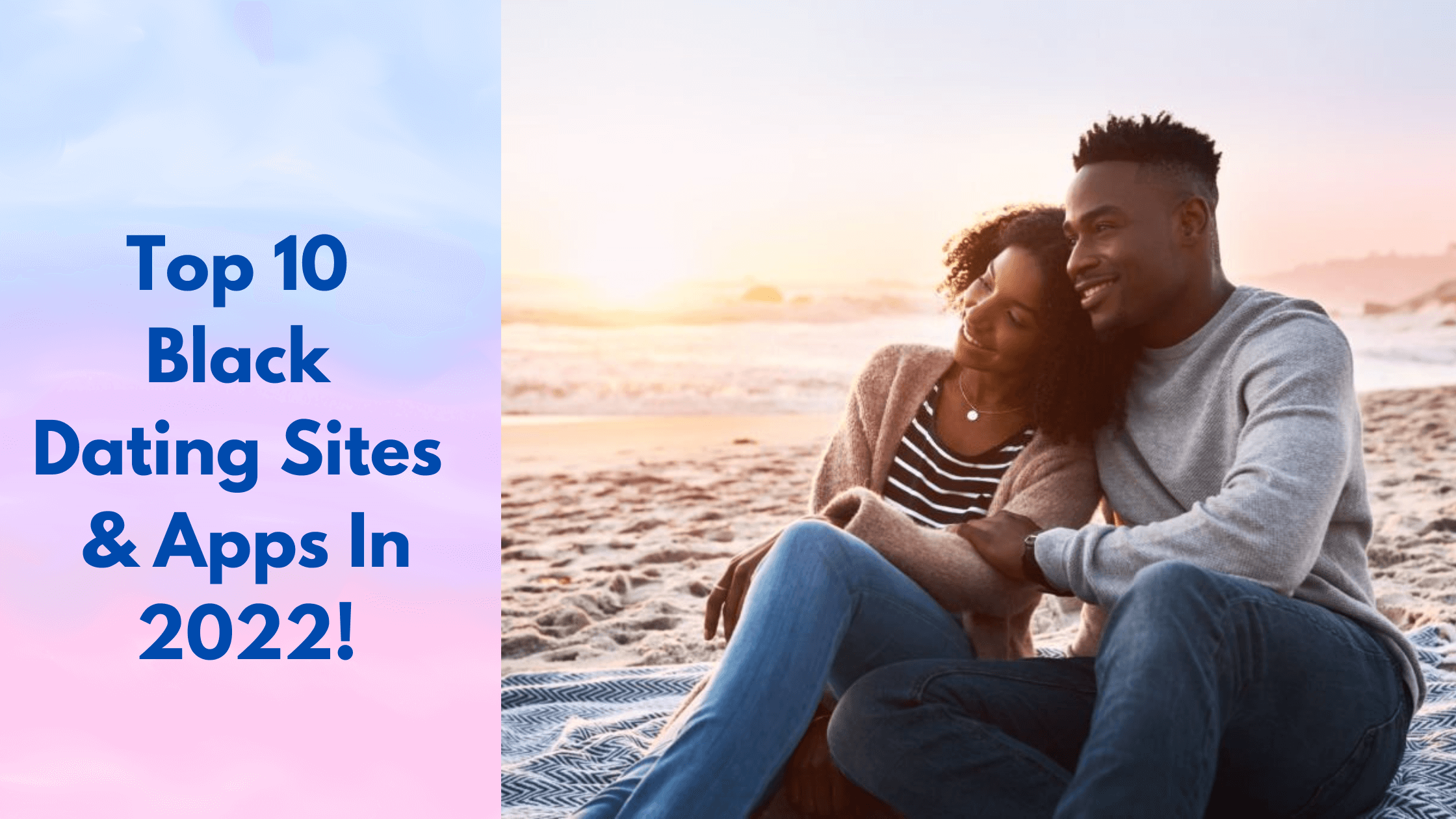 Top 10 Black Dating Sites And Apps In 2022