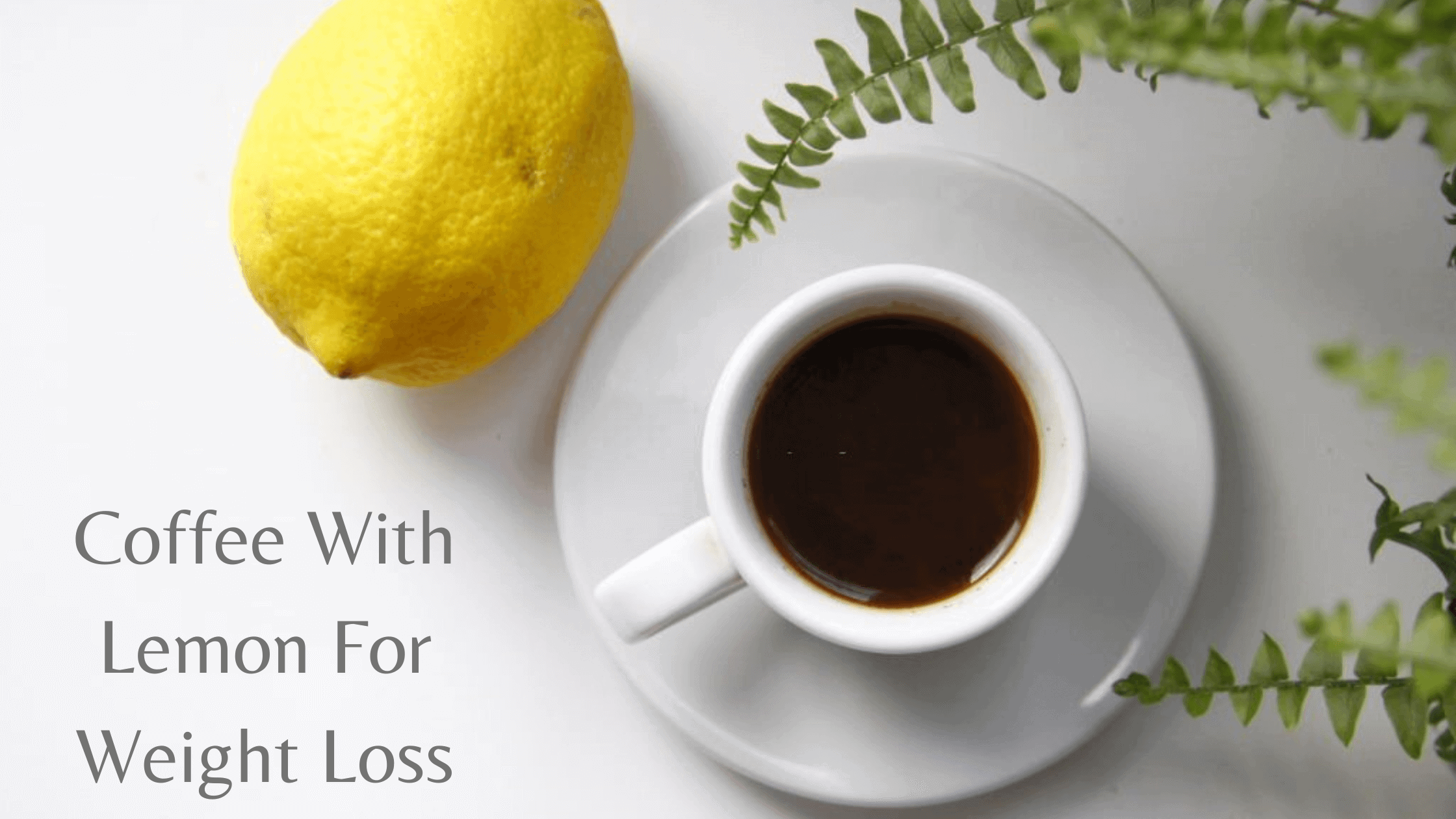 Coffee With Lemon For Weight Loss