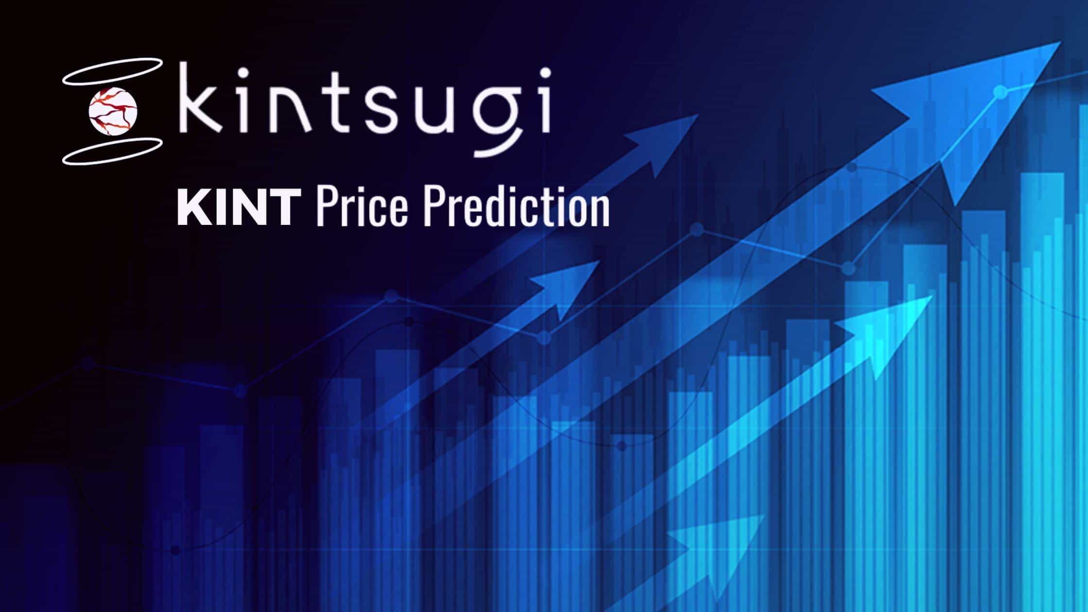 Kintsugi (KINT) Price Prediction For 2023, 2025, And 2030 Let's Check