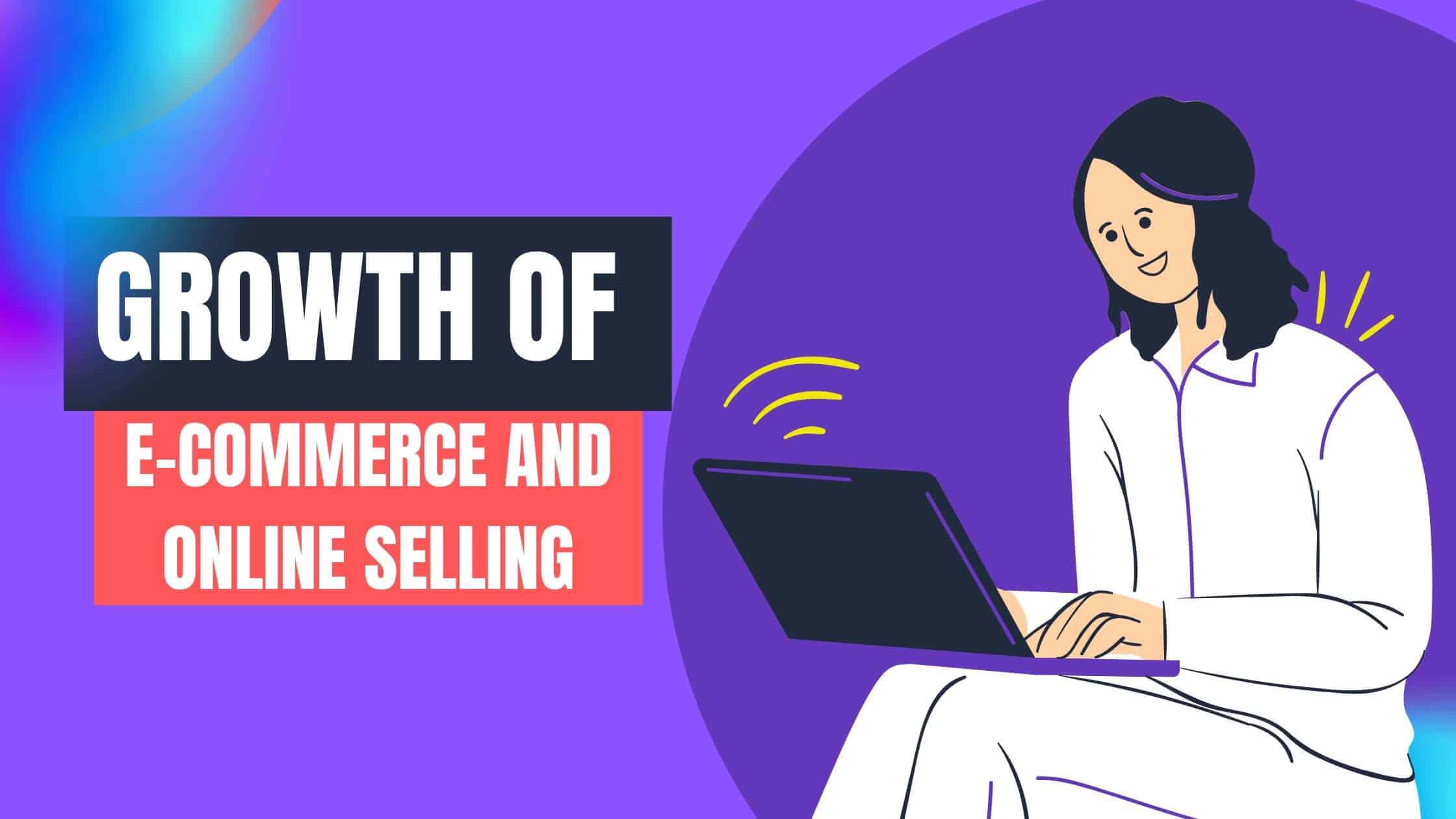 The Growth Of E-Commerce And Online Selling