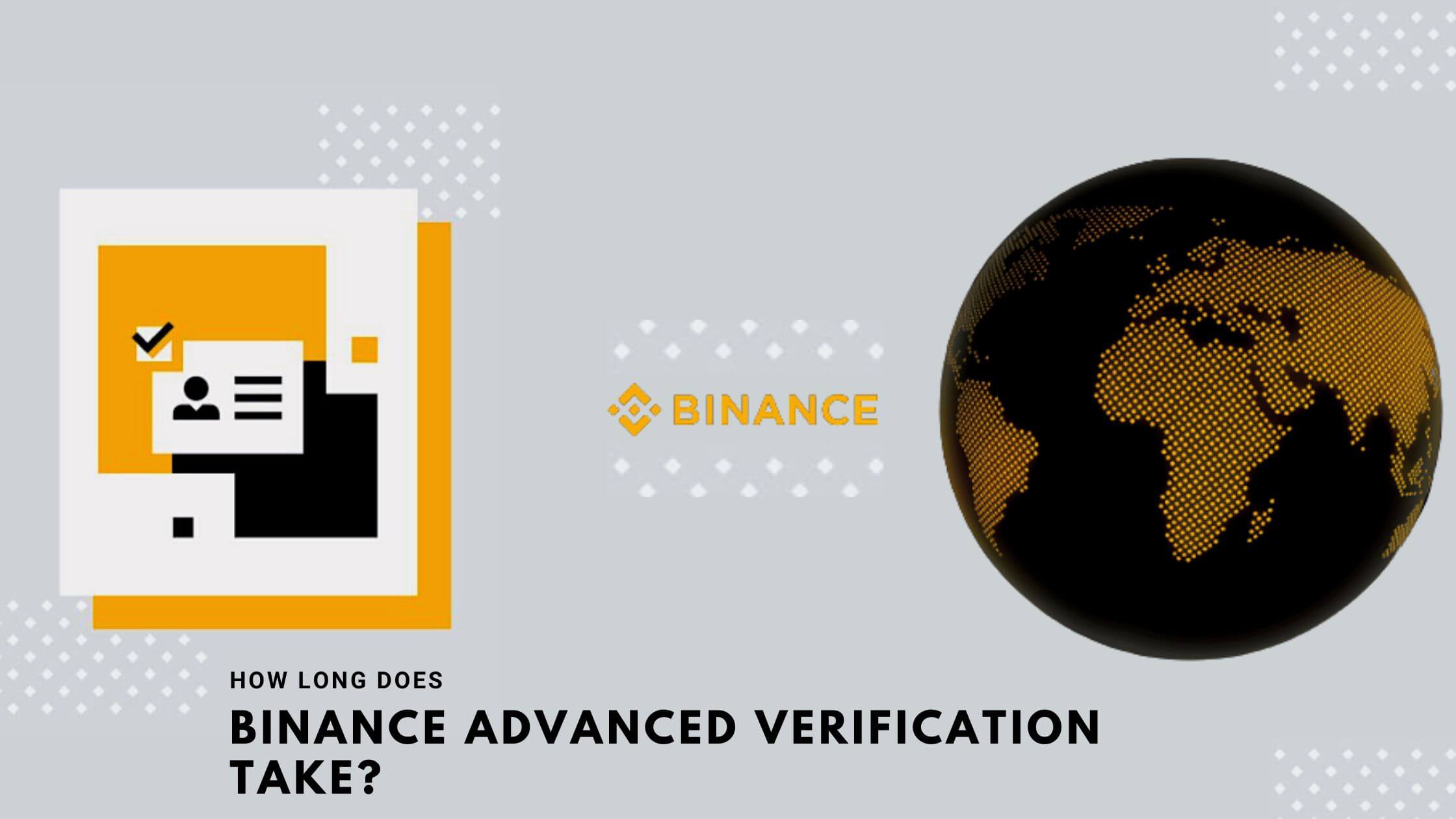 How Long Does Binance Advanced Verification Take The Steps To Verify