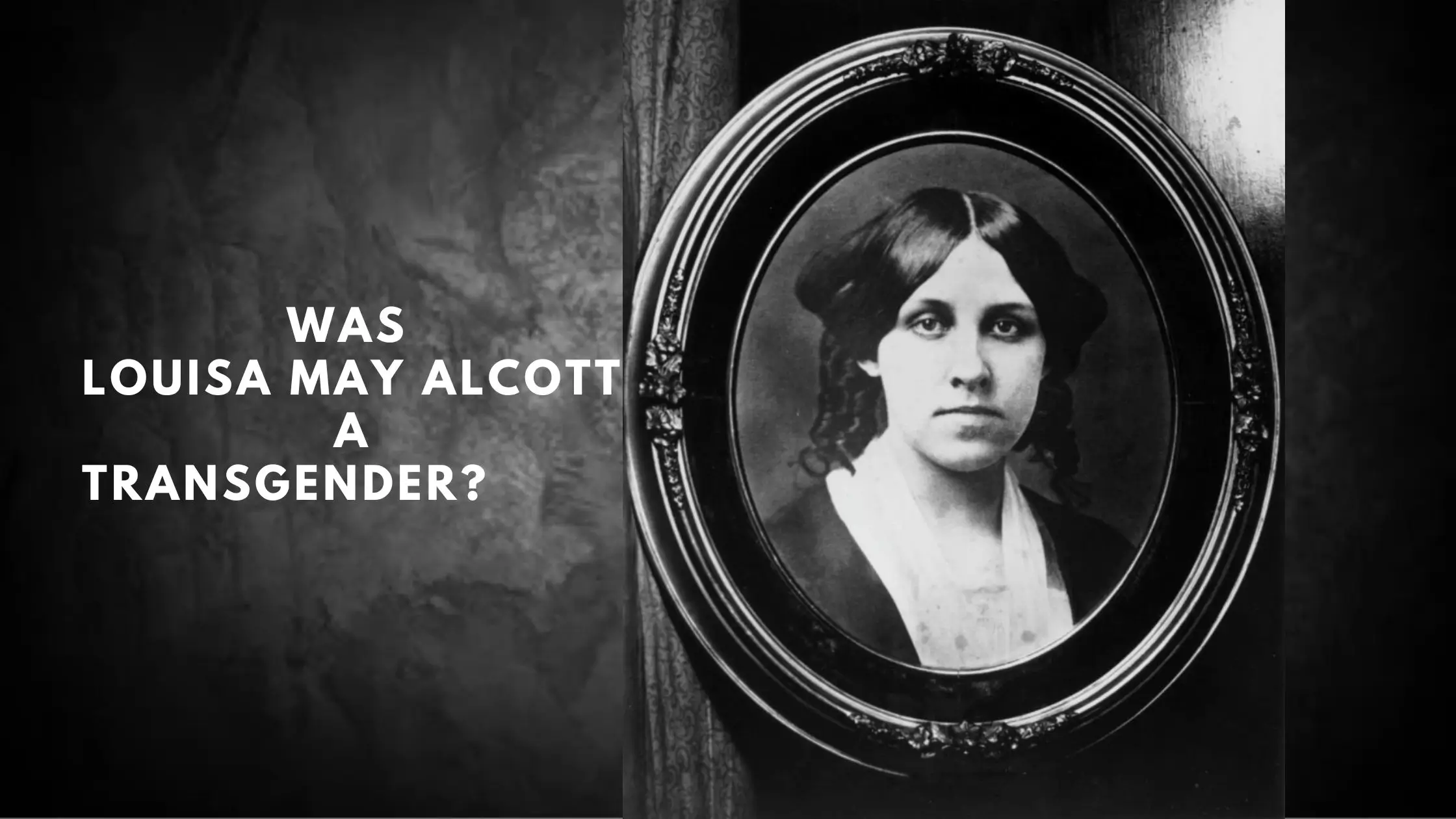 Was Louisa May Alcott A Transgender Man Know The Truth Behind New York Times Claims!