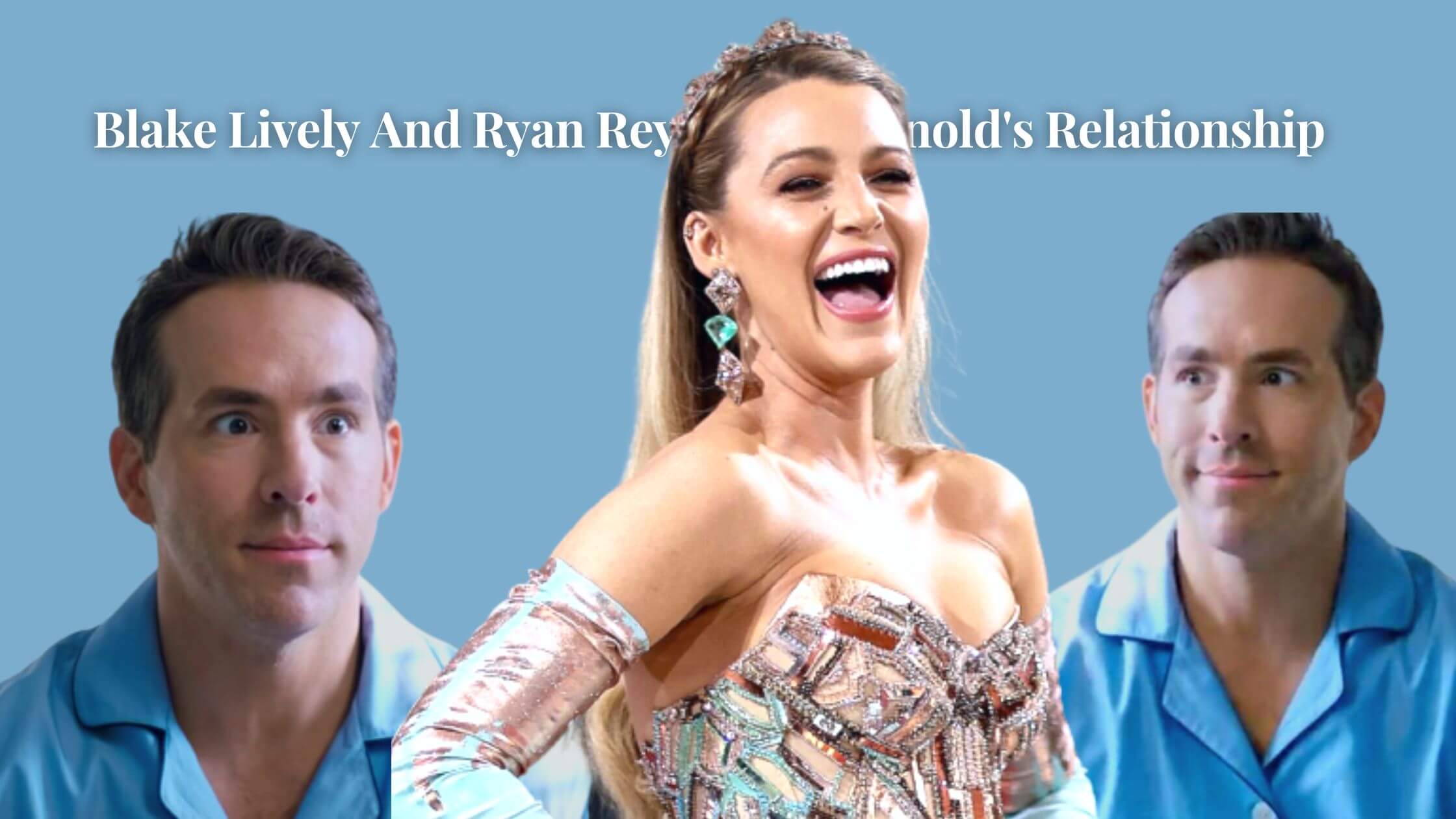 Who Is Ryan Reynolds Blake Lively And Ryan Reynolds's Relationship