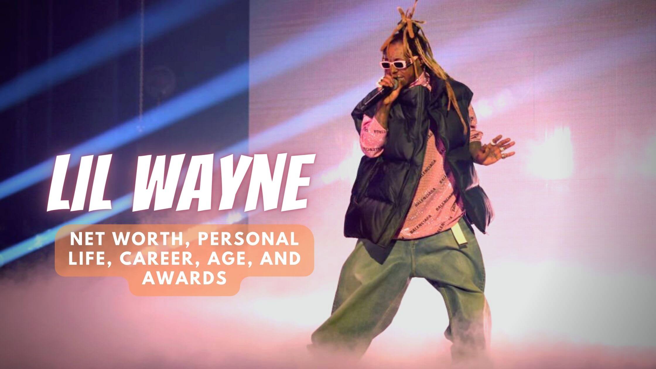 Lil Wayne Net Worth, Personal Life, Career, Age, And Awards