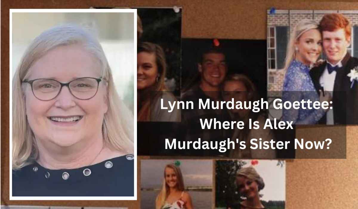 Lynn Murdaugh Goettee Where Is Alex Murdaugh's Sister Now