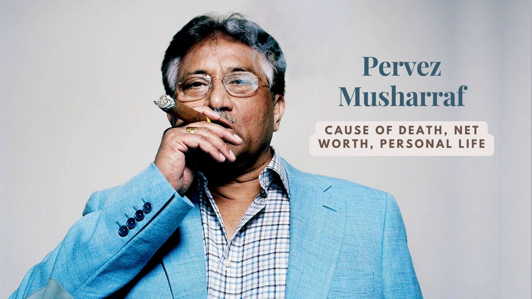 Pervez Musharraf's Cause Of Death, Net Worth The Architecture Of Kargil Conflict
