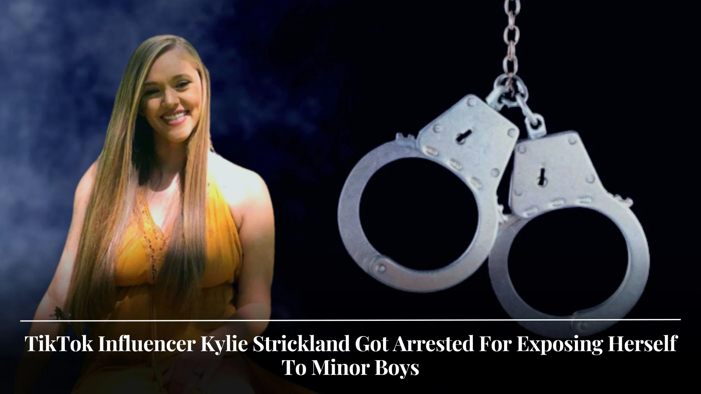 TikTok Influencer Kylie Strickland Got Arrested For Exposing Herself To Minor Boys