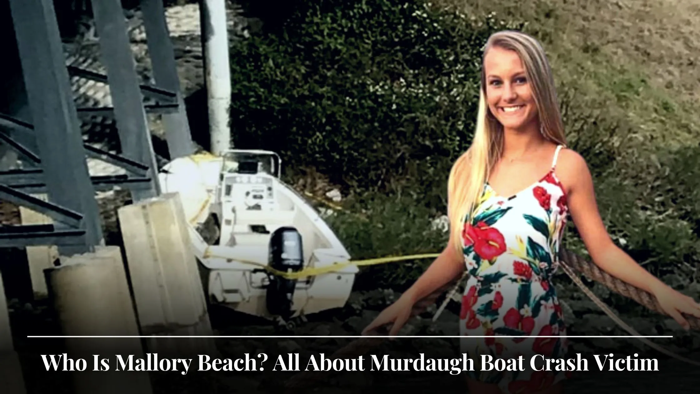 Who Is Mallory Beach All About Murdaugh Boat Crash Victim