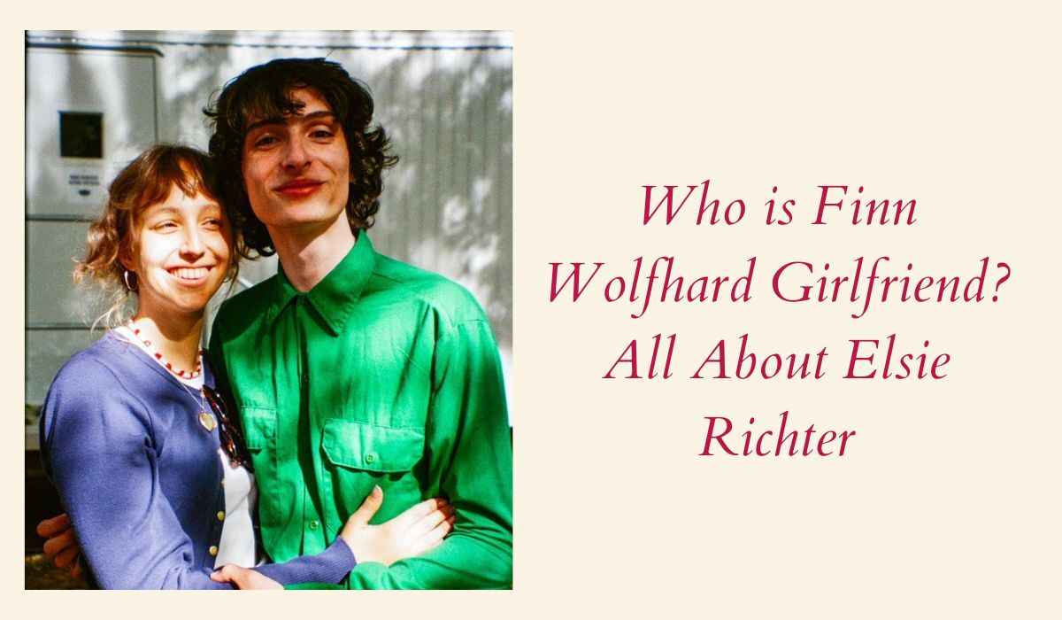 Who is Finn Wolfhard Girlfriend All About Elsie Richter