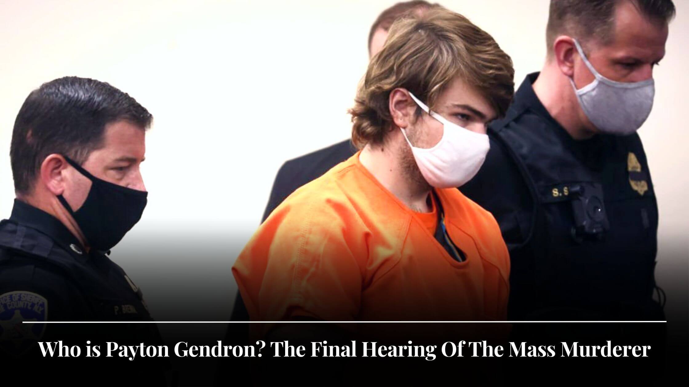 Who is Payton Gendron The Final Hearing Of The Mass Murderer