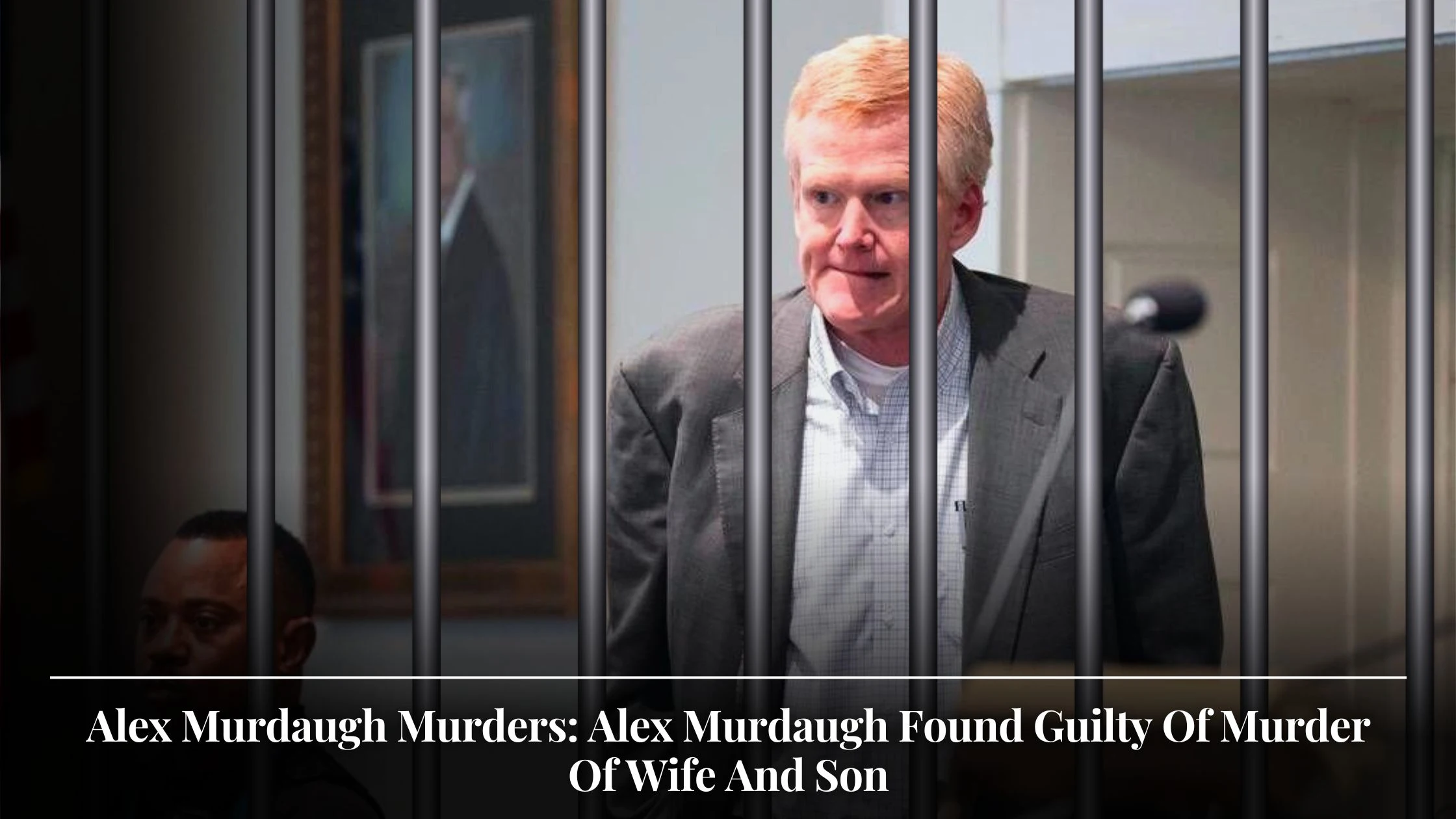 Alex Murdaugh Murders Alex Murdaugh Found Guilty Of Murder Of Wife And Son