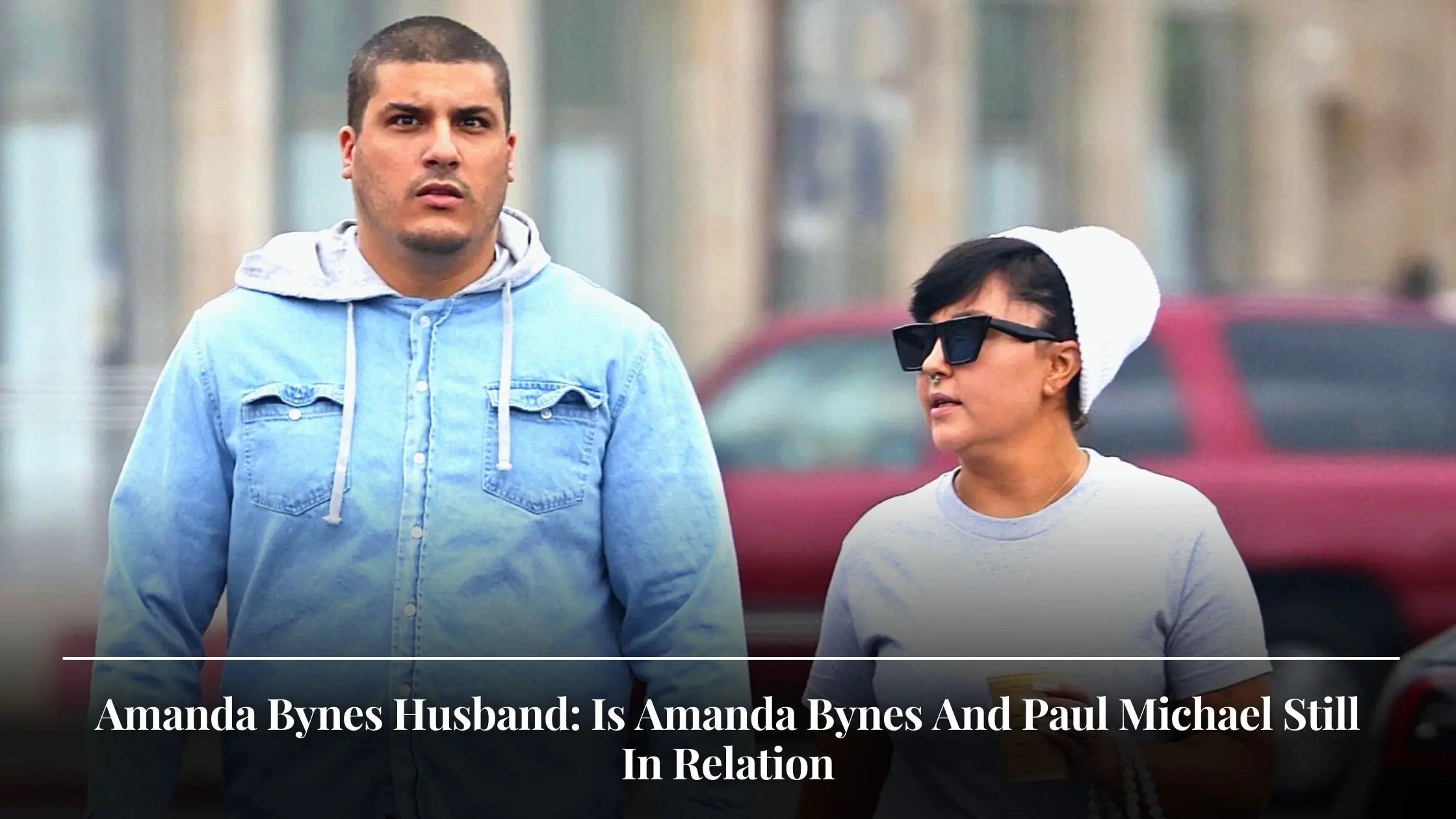 Amanda Bynes Husband Is Amanda Bynes And Paul Michael Still In Relation