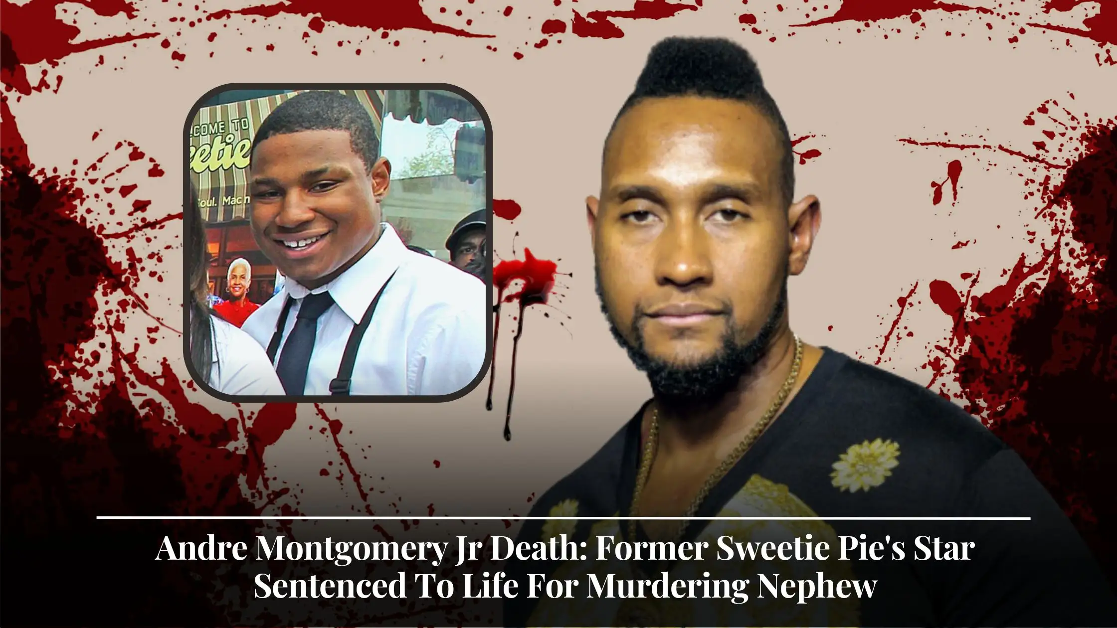 Andre Montgomery Jr Death Former Sweetie Pie's Star Sentenced To Life For Murdering Nephew