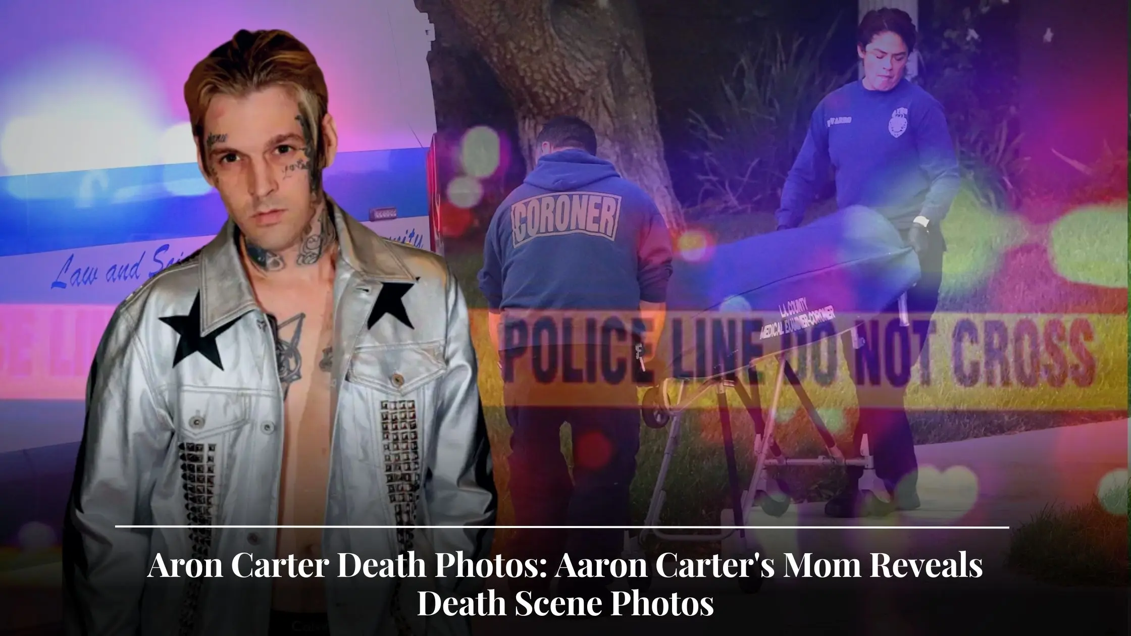 Aron Carter Death Photos Aaron Carter's Mom Reveals Death Scene Photos, Demands Cops Keep Investigating