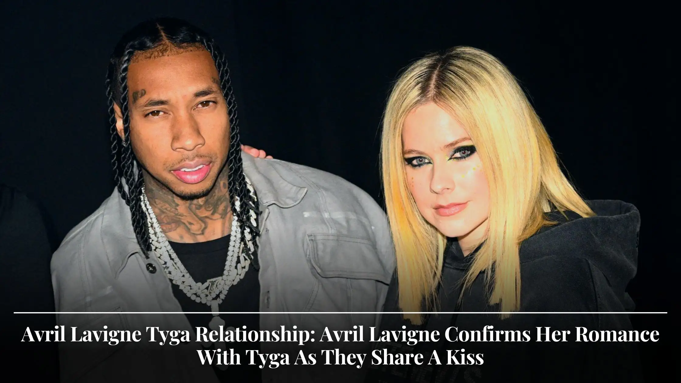 Avril Lavigne Tyga Relationship Avril Lavigne Confirms Her Romance With Tyga As They Share A Kiss