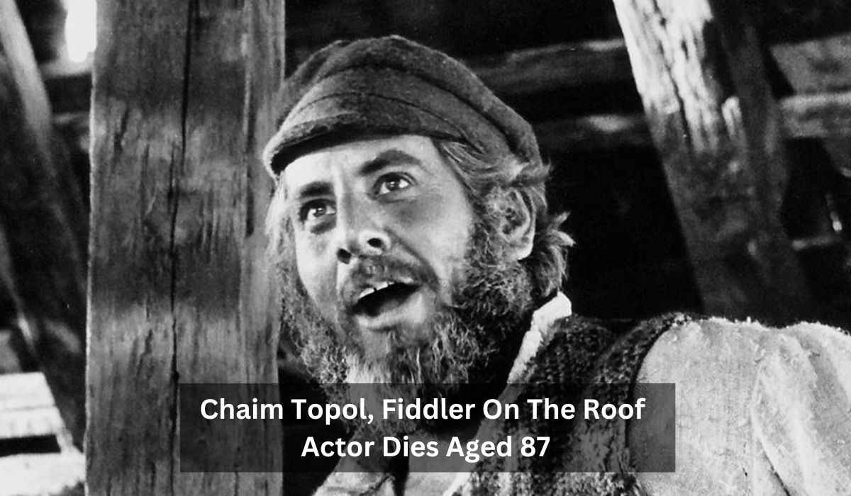 Chaim Topol Death: Fiddler On The Roof And James Bond Actor Dies Aged 87