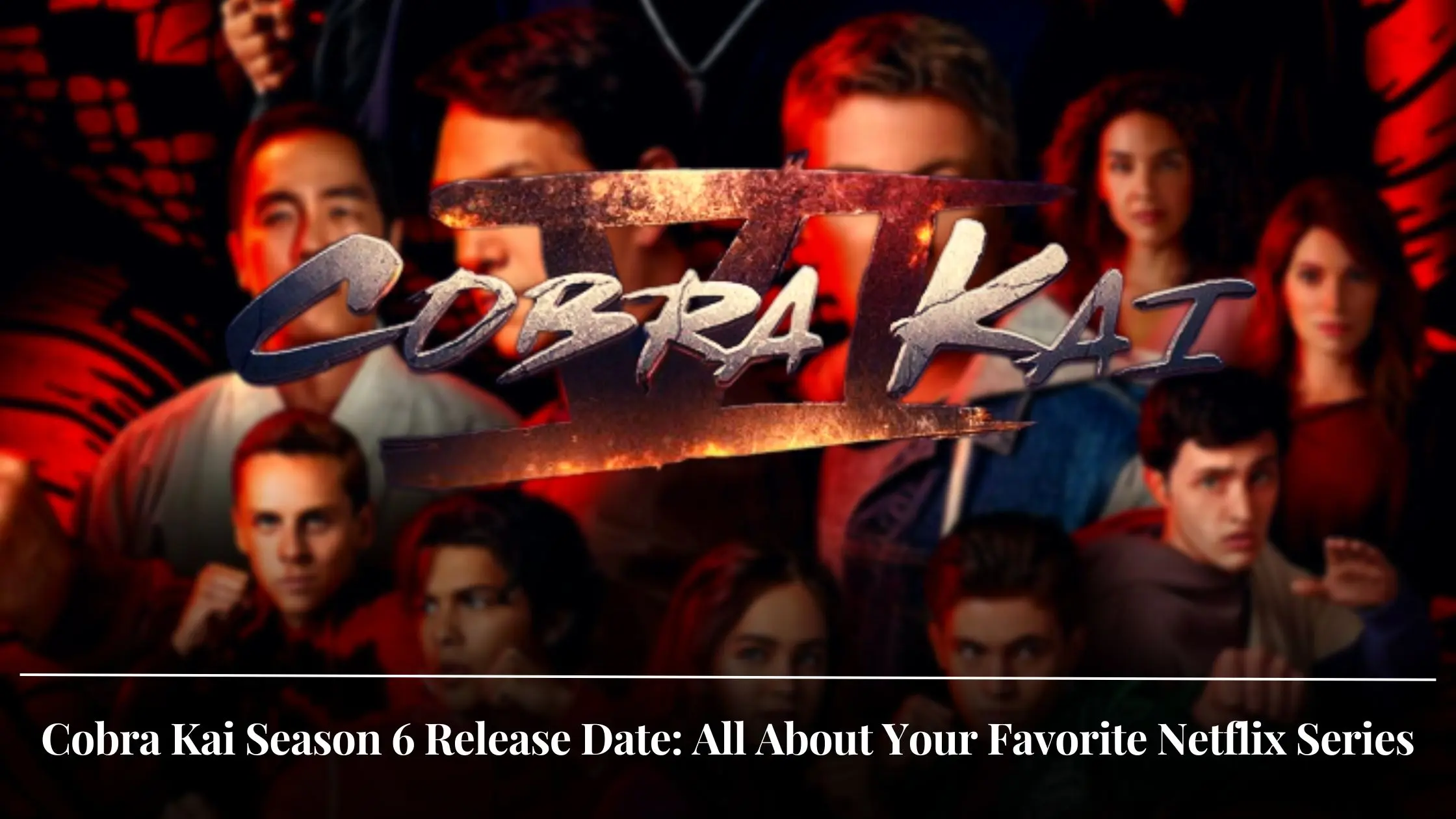 Cobra Kai Season 6 Release Date 