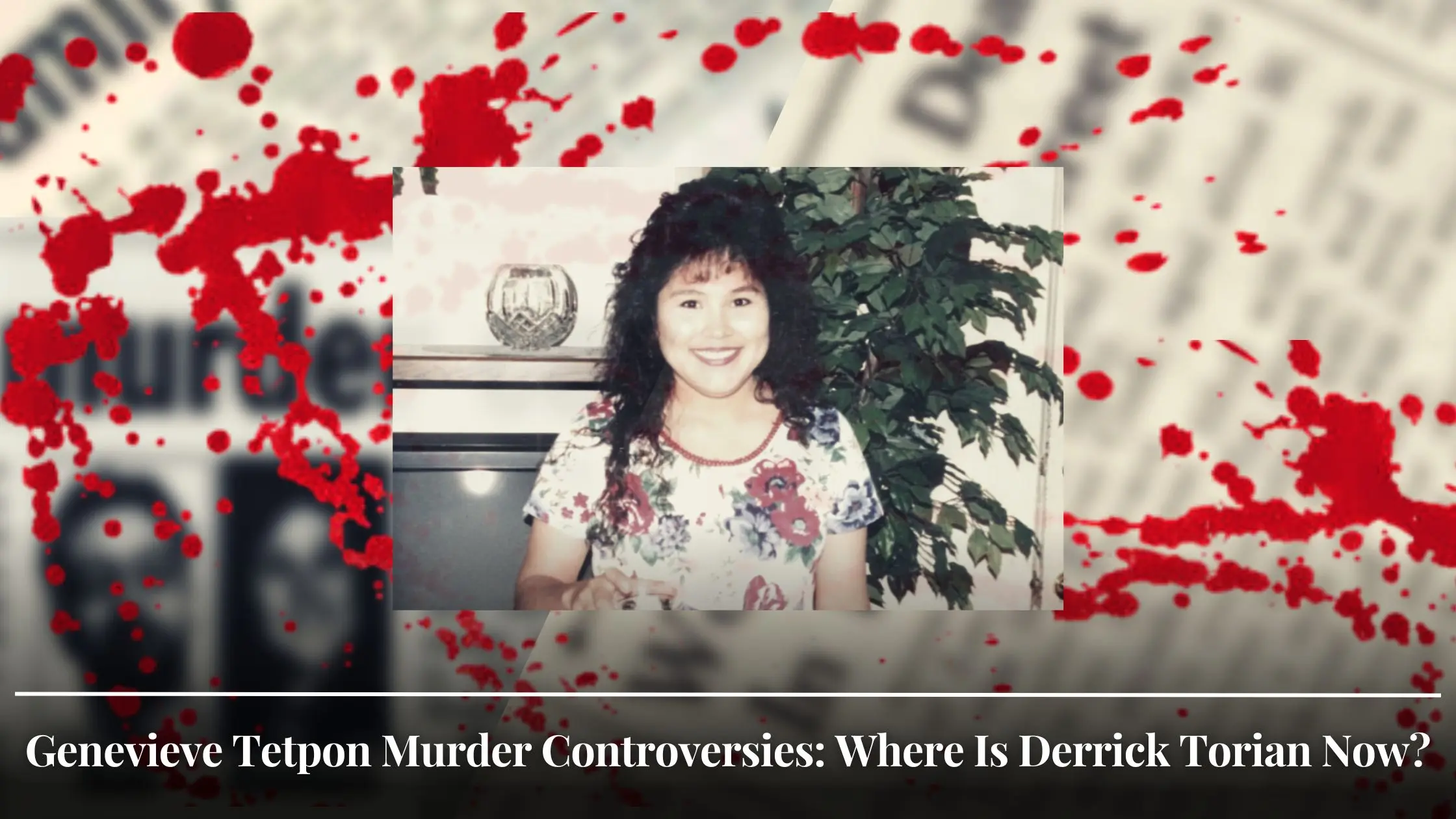 Genevieve Tetpon Murder Controversies Where Is Derrick Torian Now