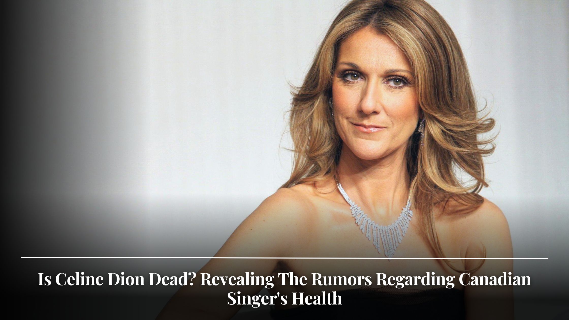 Is Celine Dion Dead Revealing The Rumors Regarding Canadian Singer's Health