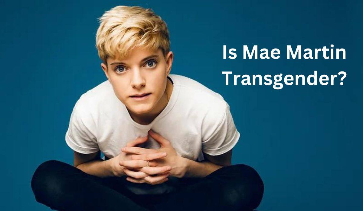 Is Mae Martin Transgender Truth About Mae Martin's Gender Identity