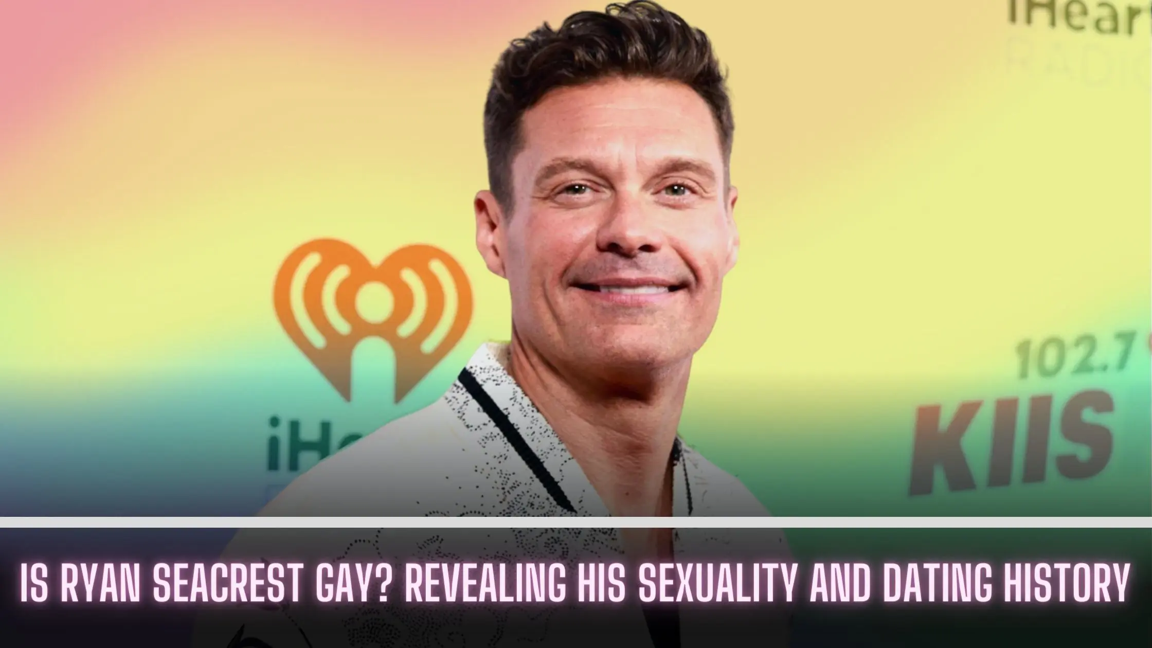Is Ryan Seacrest Gay Revealing His Sexuality And Dating History