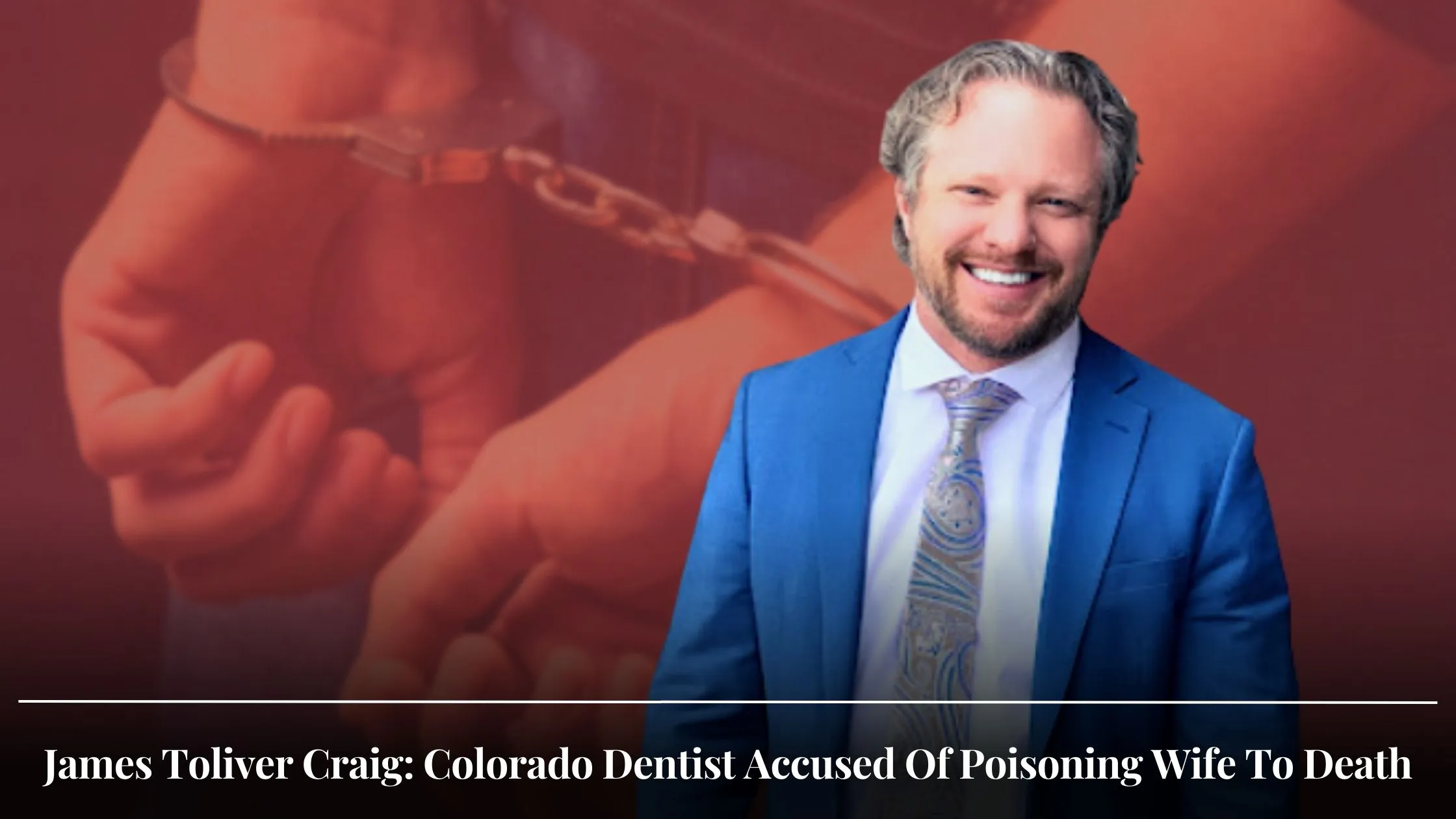 James Toliver Craig Colorado Dentist Accused Of Poisoning Wife To Death