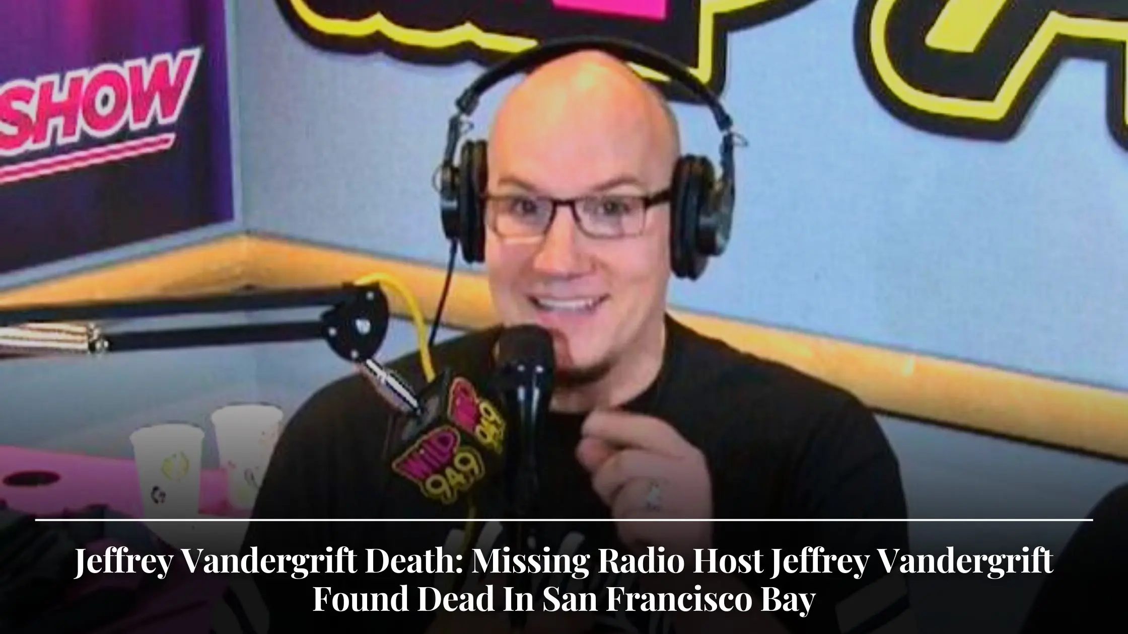 Jeffrey Vandergrift Death Missing Radio Host Jeffrey Vandergrift Found Dead In San Francisco Bay