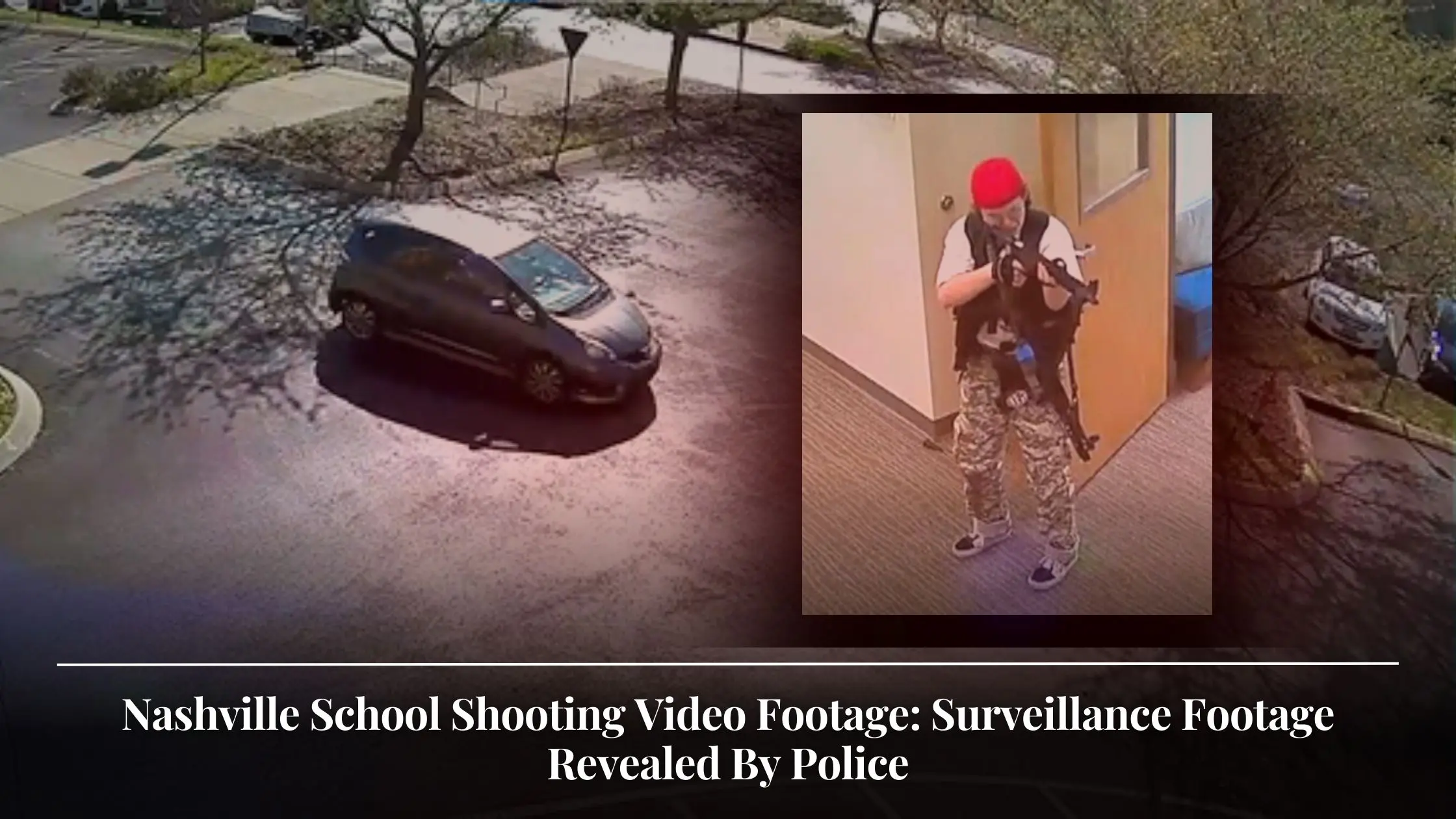 Nashville School Shooting Video Footage Surveillance Footage Revealed By Police