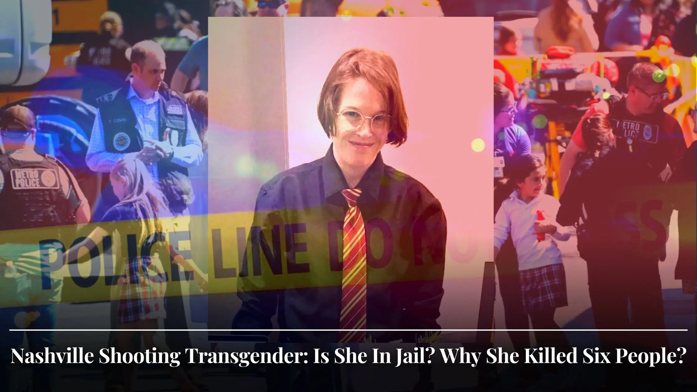 Nashville Shooting Transgender Is She In Jail Why She Killed Six People