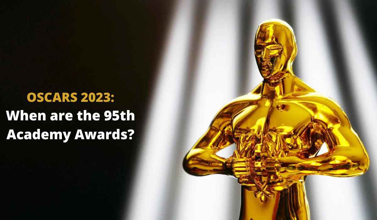 Oscars 2023 When Are The 95th Academy Awards