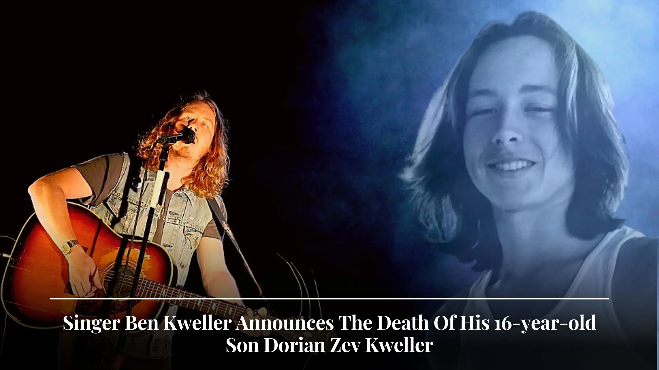 Singer Ben Kweller Announces The Death Of His 16-year-old Son Dorian Zev Kweller