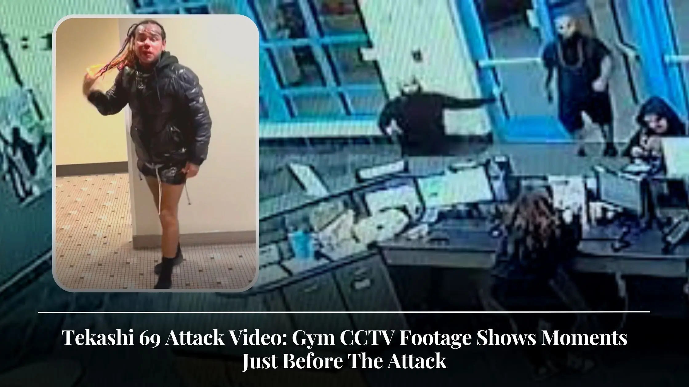 Tekashi 69 Attack Video Gym CCTV Footage Shows Moments Just Before The Attack