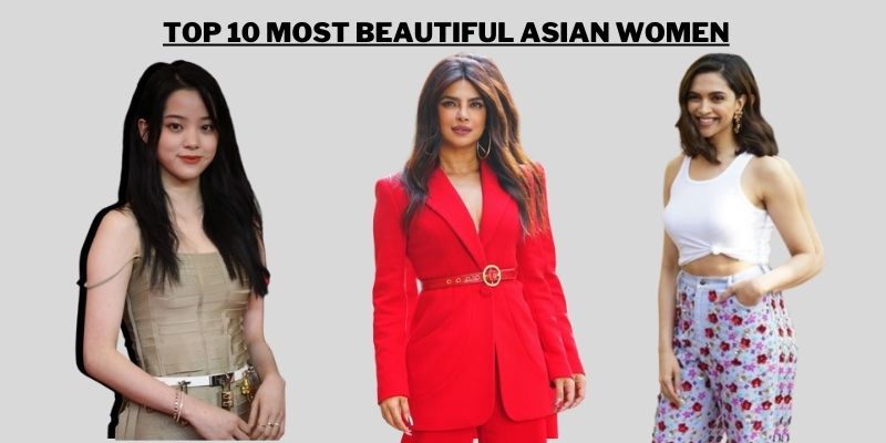 Top 10 Most Beautiful Asian Women