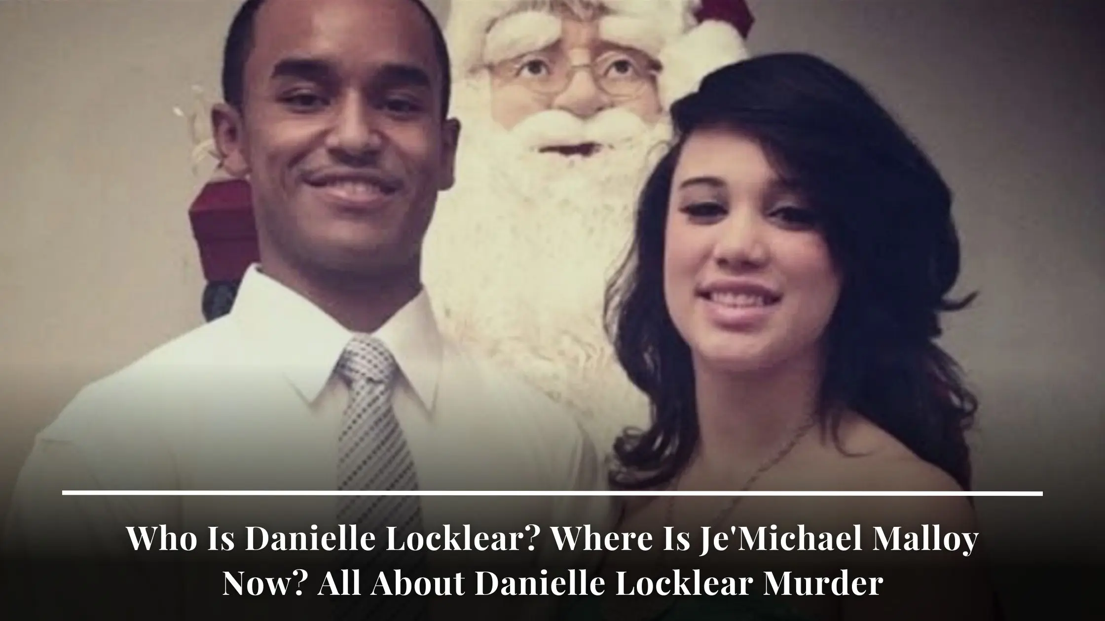 Who Is Danielle Locklear Where Is Je'Michael Malloy Now All About Danielle Locklear Murder