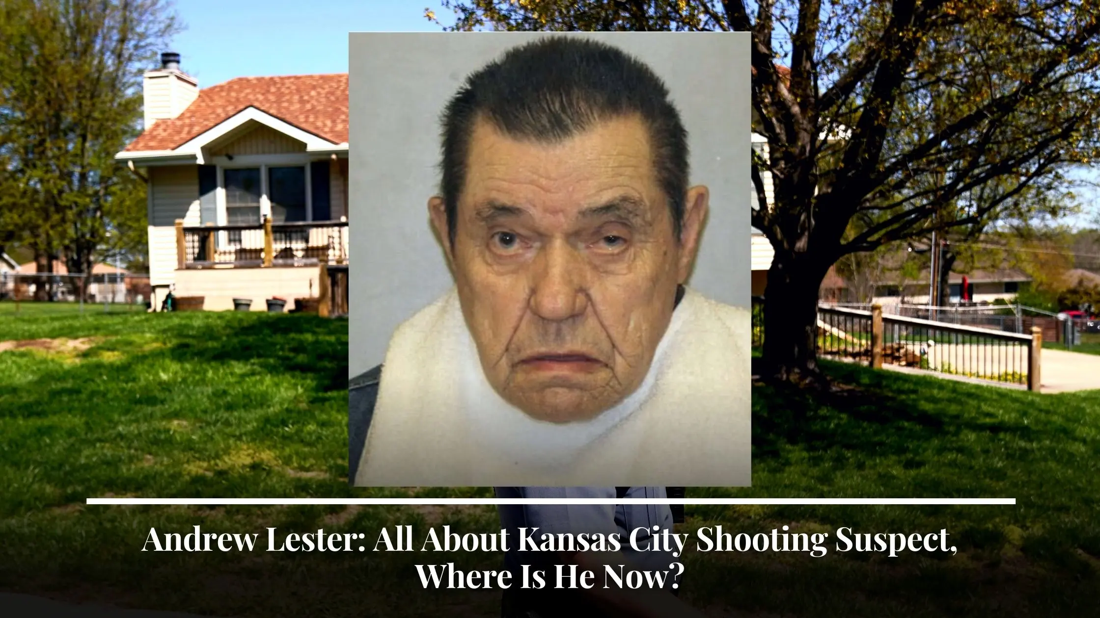 Andrew Lester All About Kansas City Shooting Suspect, Where Is He Now