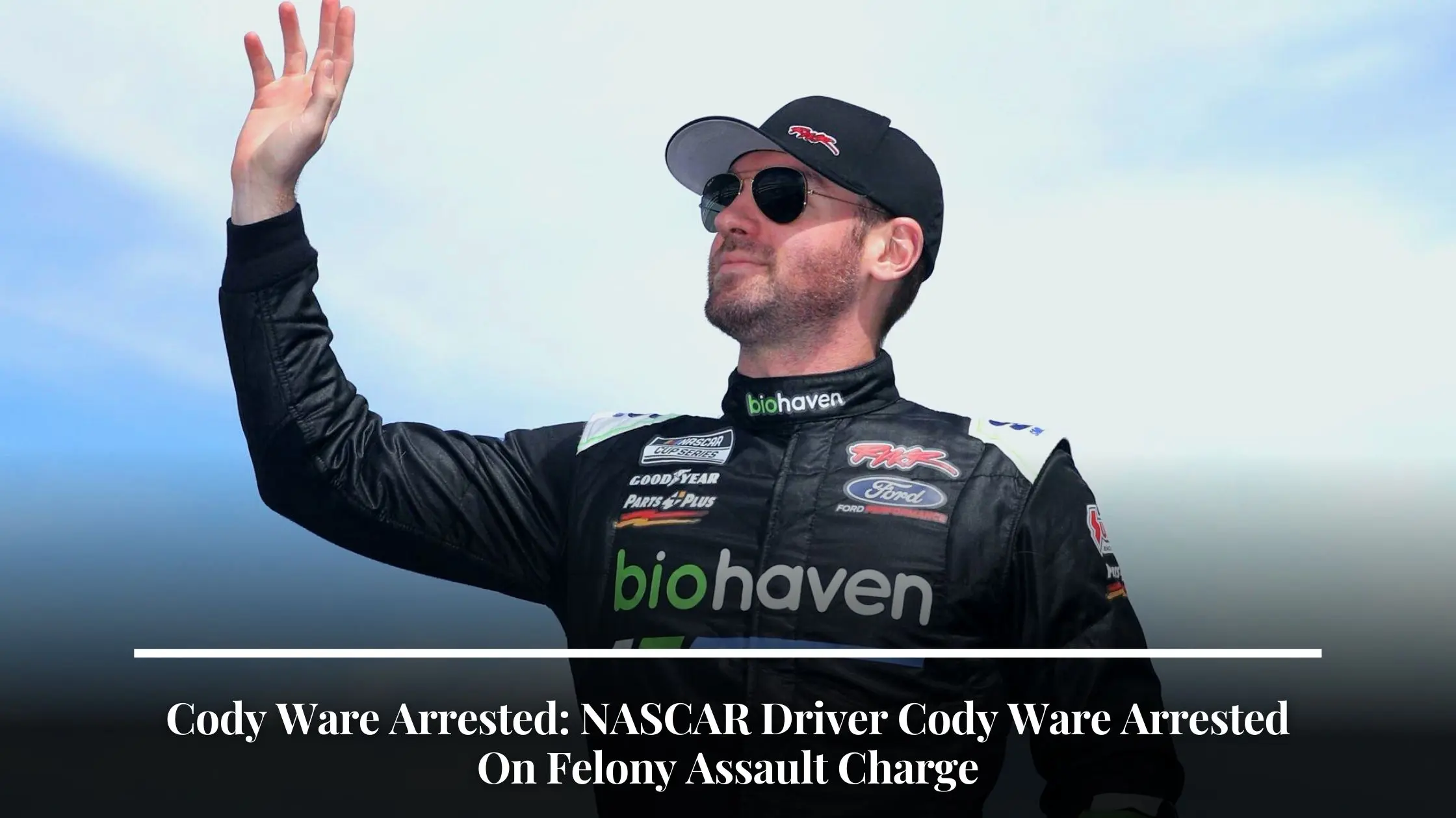 Cody Ware Arrested NASCAR Driver Cody Ware Arrested On Felony Assault Charge