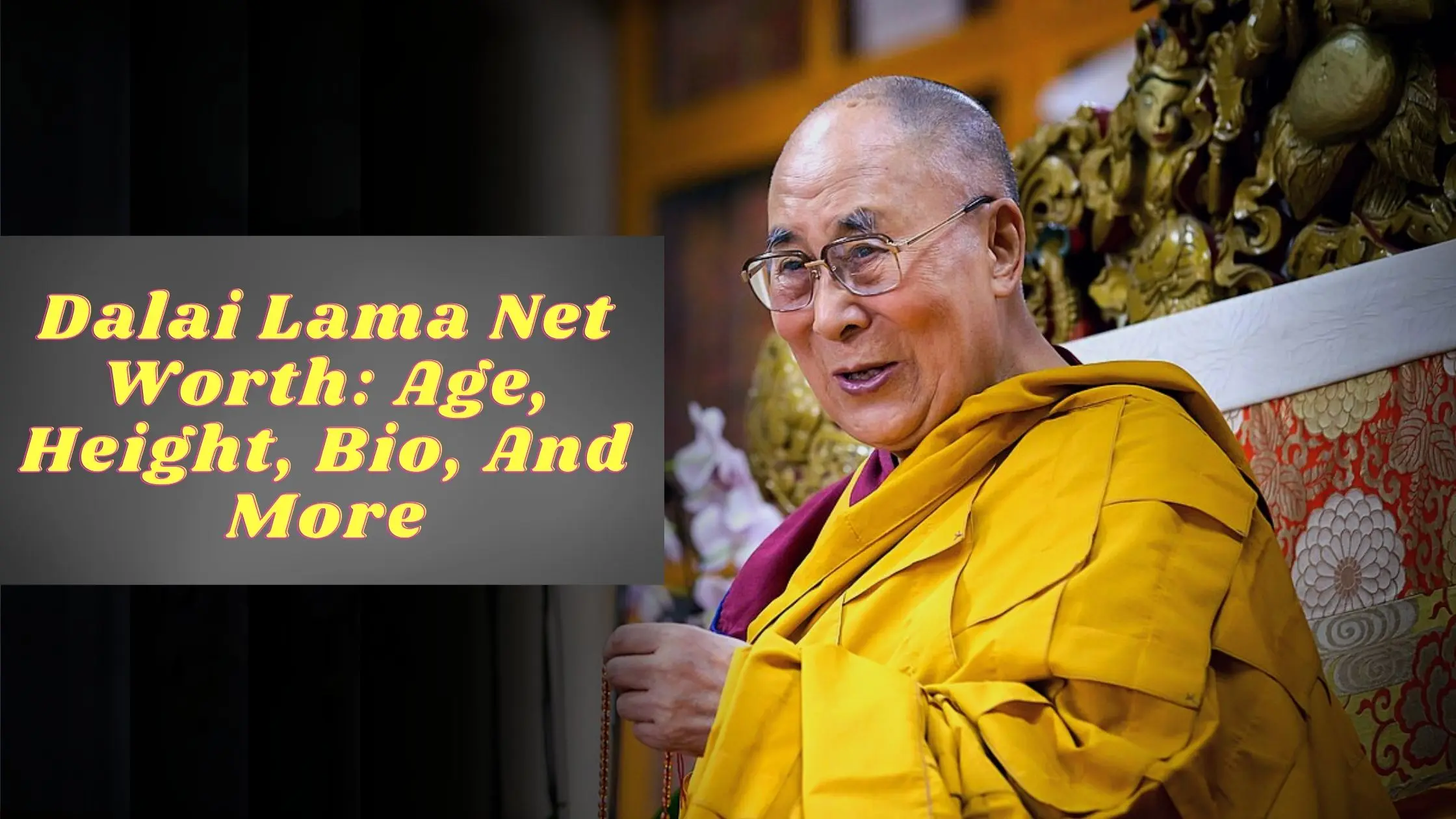 Dalai Lama Net Worth Age, Height, Bio, And More