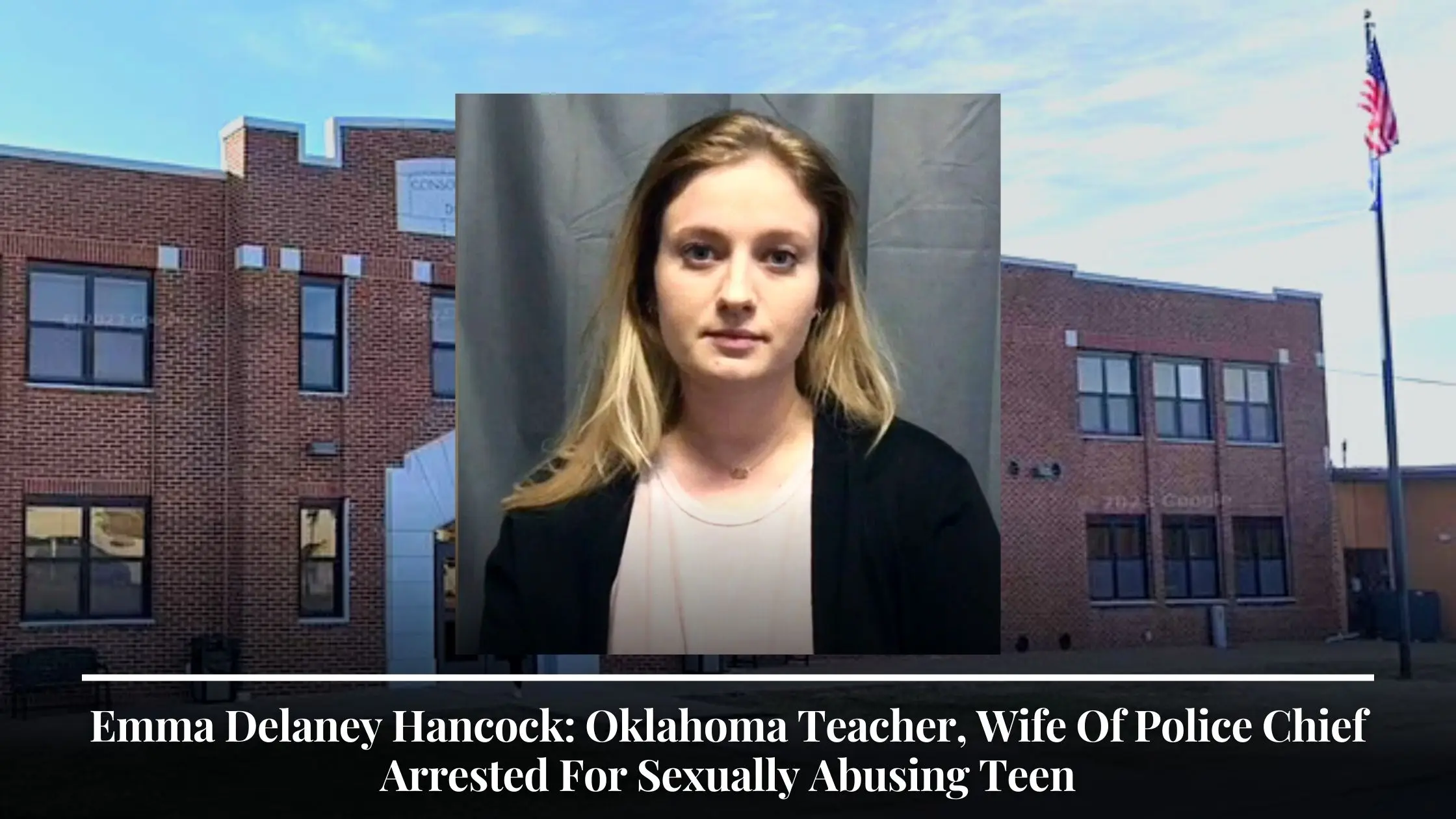 Emma Delaney Hancock Oklahoma Teacher, Wife Of Police Chief Arrested For Sexually Abusing Teen