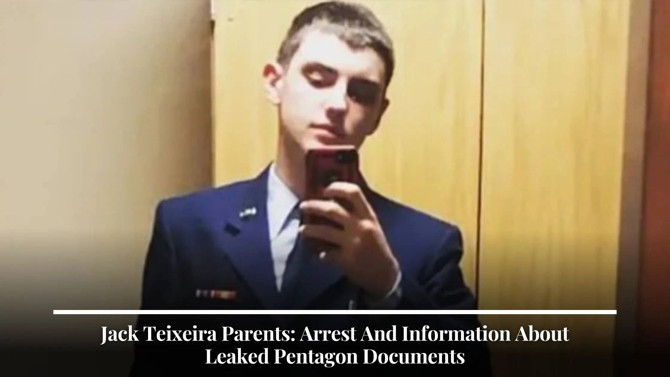 Jack Teixeira Parents Arrest And Information About Leaked Pentagon Documents