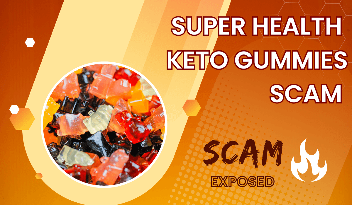 Super Health Keto Gummies Scam