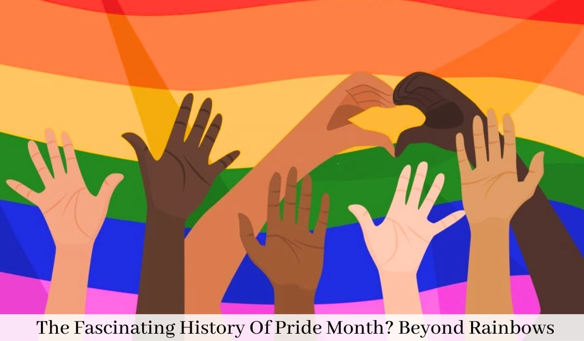 The Fascinating History Of Pride Month Beyond Rainbows