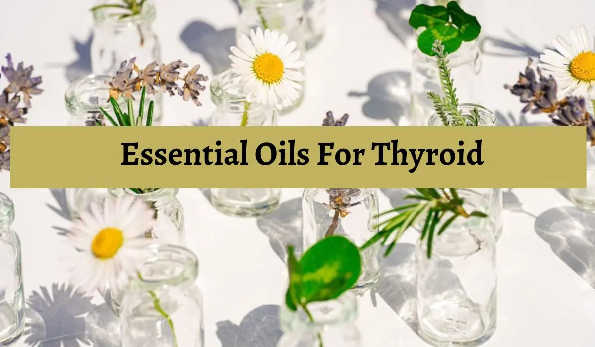 Essential Oils For Thyroid